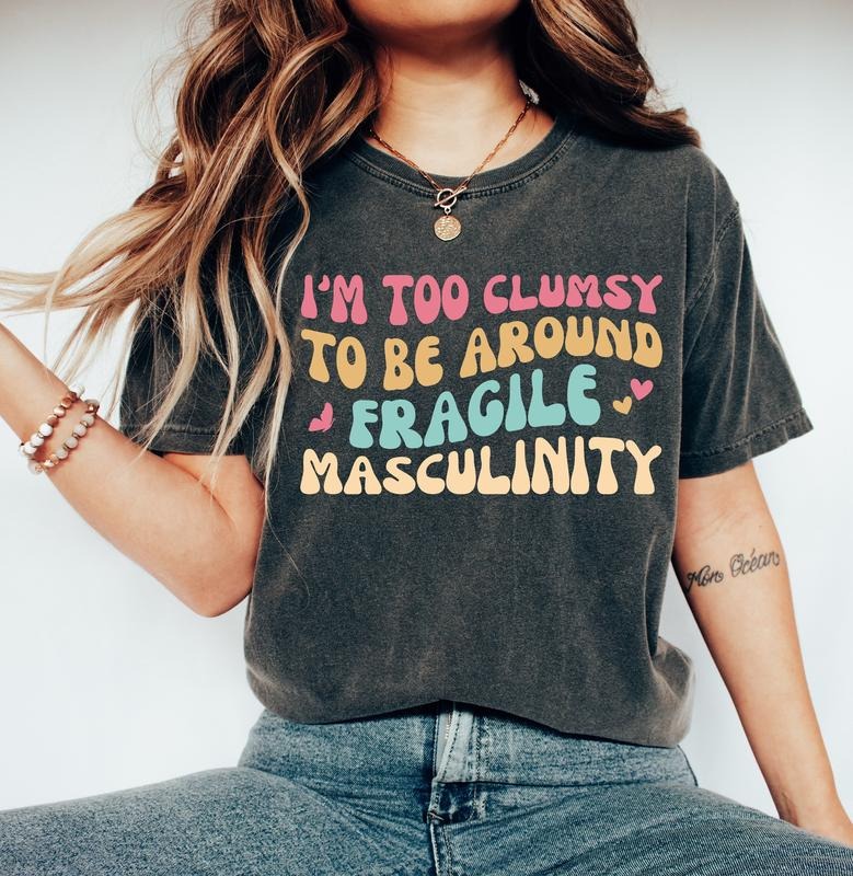 Jessie J Ross I'm Too Clumsy To Be Around Fragile Masculinity T-shirt, Feminist Sweatshirt, Empowerment Hoodie, Unisex...