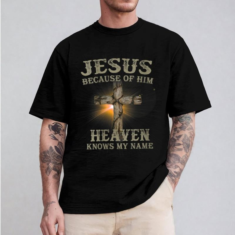 Jesus Because Of Him Heaven Knows My Name Christian Shirt Cotton Casual Street Style Crew Neck Short Sleeve T-Shirt...