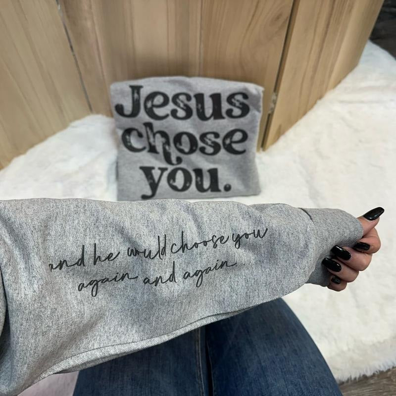 Jesus Chose You Sweatshirt with Sleeve Print T-Shirts, Hoodie | UrbanDripWear.com