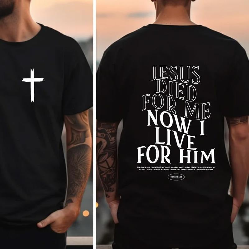 Jesus Died For Me Now I Live For Him Bible Verse Tee Pure Cotton Fabric Casual Streetstyle Crew Neck Short Sleeve T-Shirt...