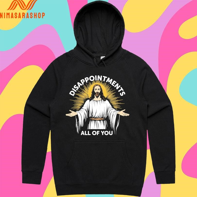 Jesus Disappointments All Of You Shirts