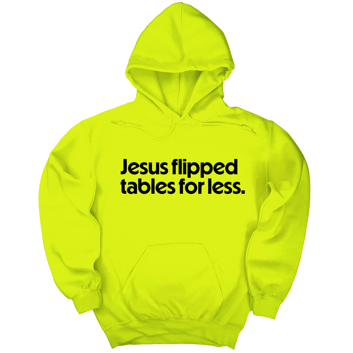 Jesus Flipped Tables for Less Unisex Hoodie
