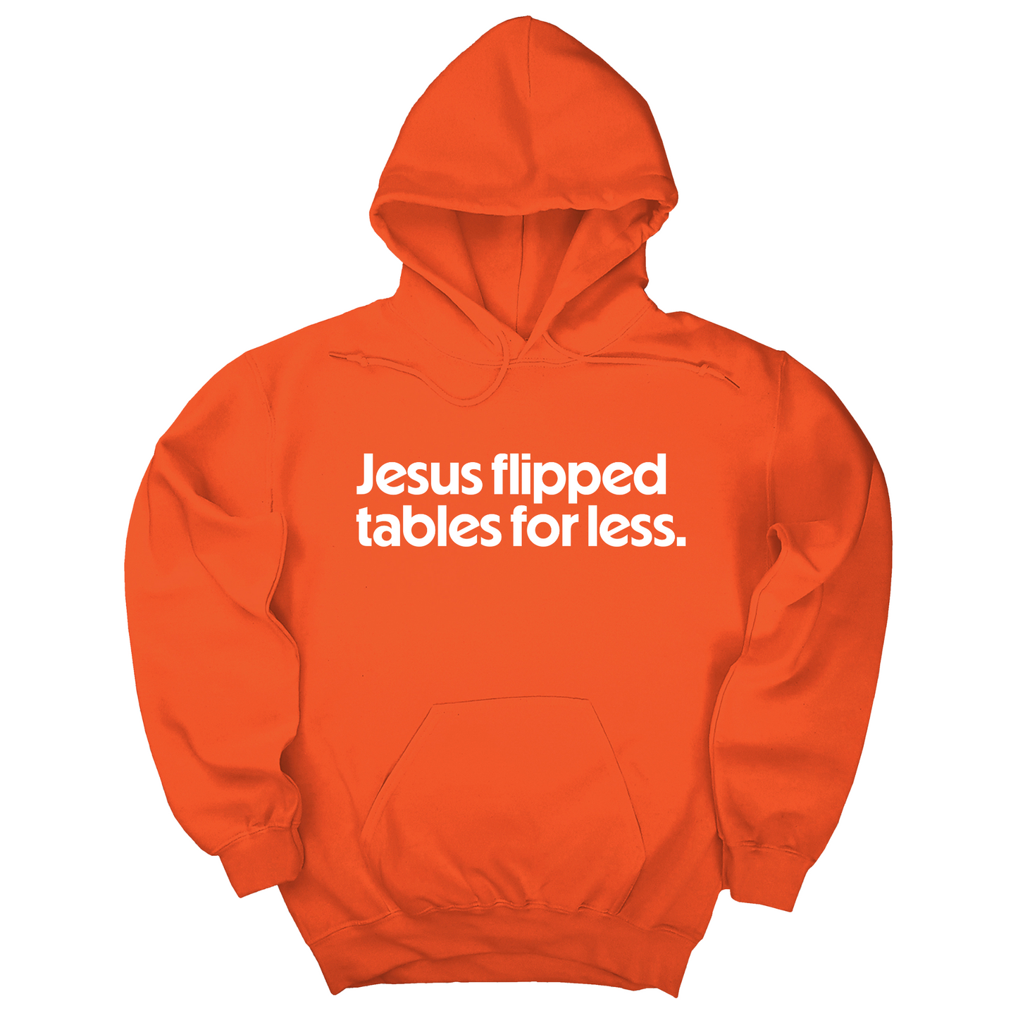 Jesus Flipped Tables for Less Unisex Hoodie