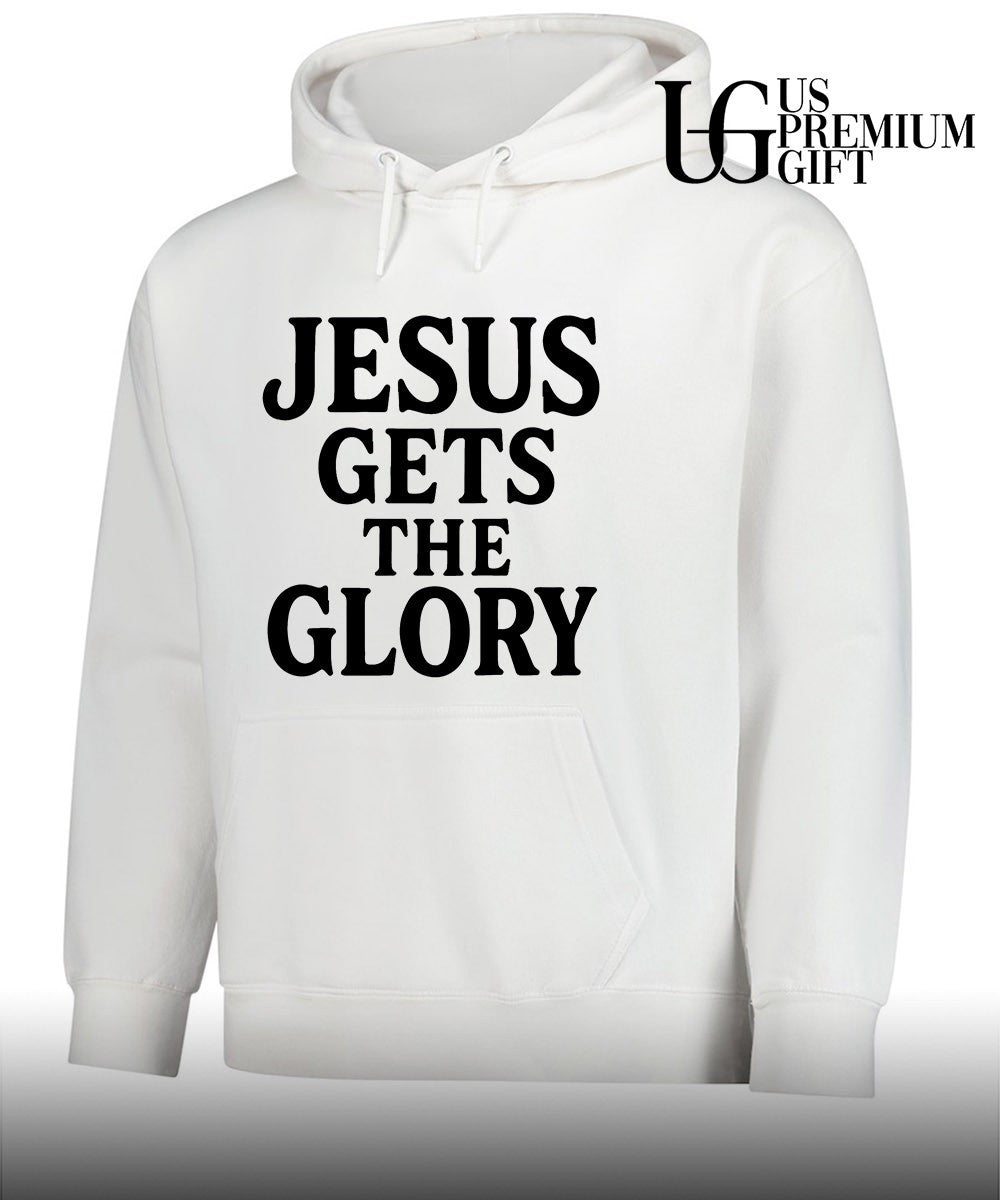 Jesus Gets The Glory shirt