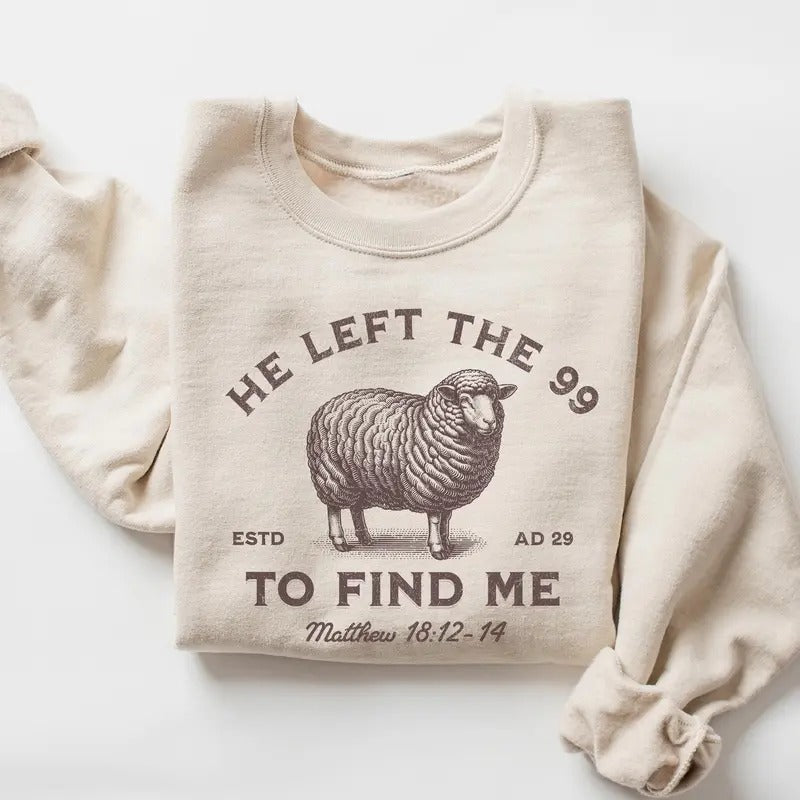 Jesus Leaves The 99 Sweatshirt The Lord Is My Shepherd Crewneck Christian Sweatshirt Christian Crewneck He Left The 99 To...