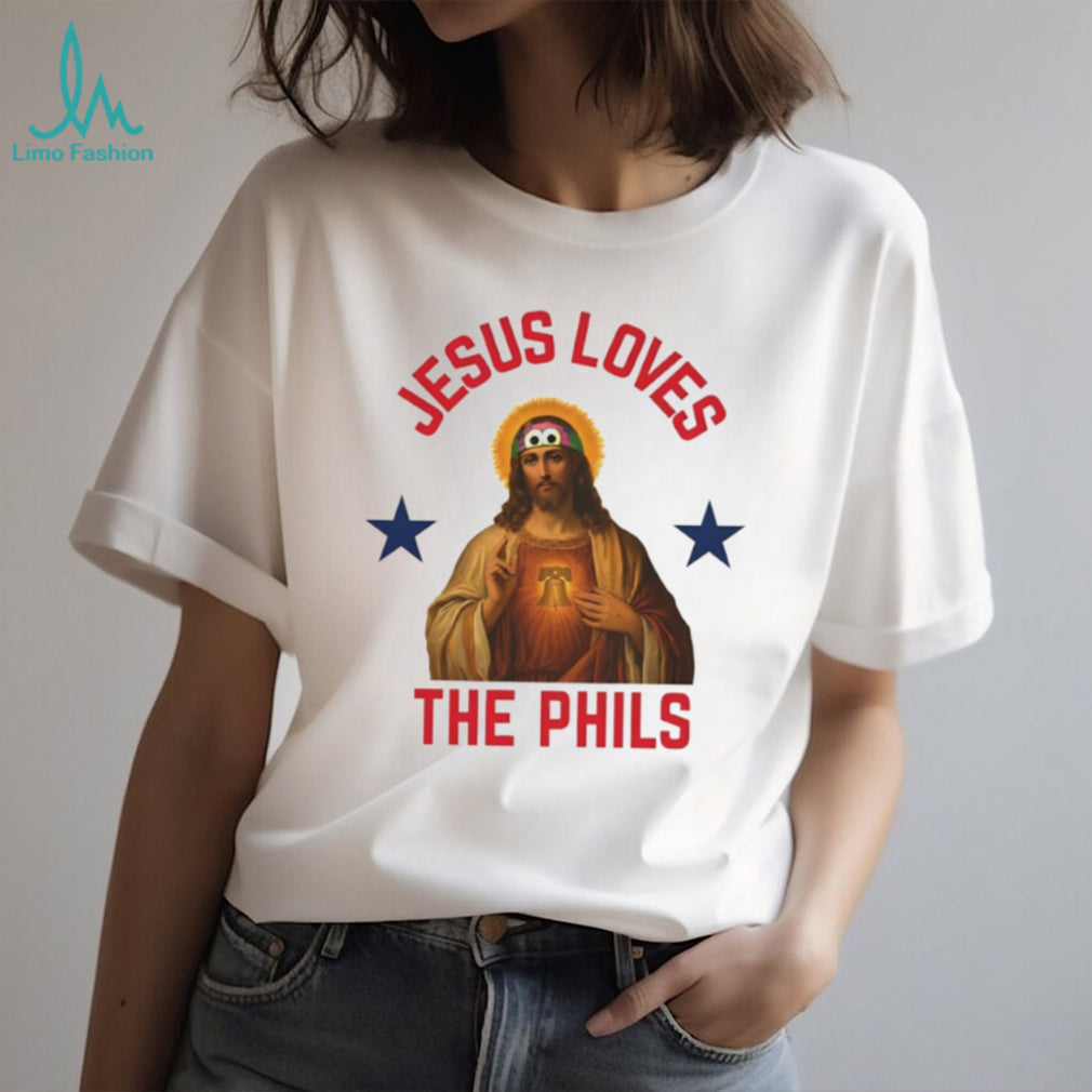 Jesus Loves The Phils Philadelphia Baseball Fan T Shirt