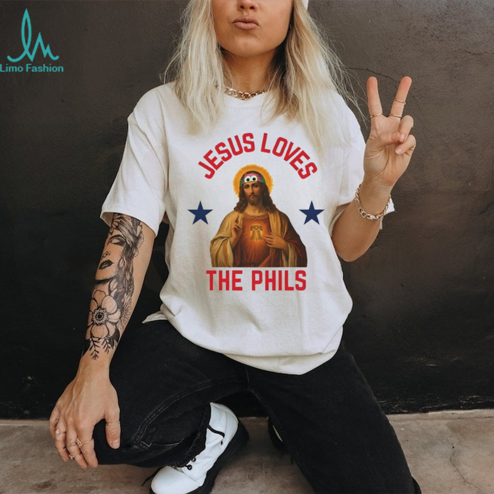 Jesus Loves The Phils Philadelphia Baseball Fan T Shirt
