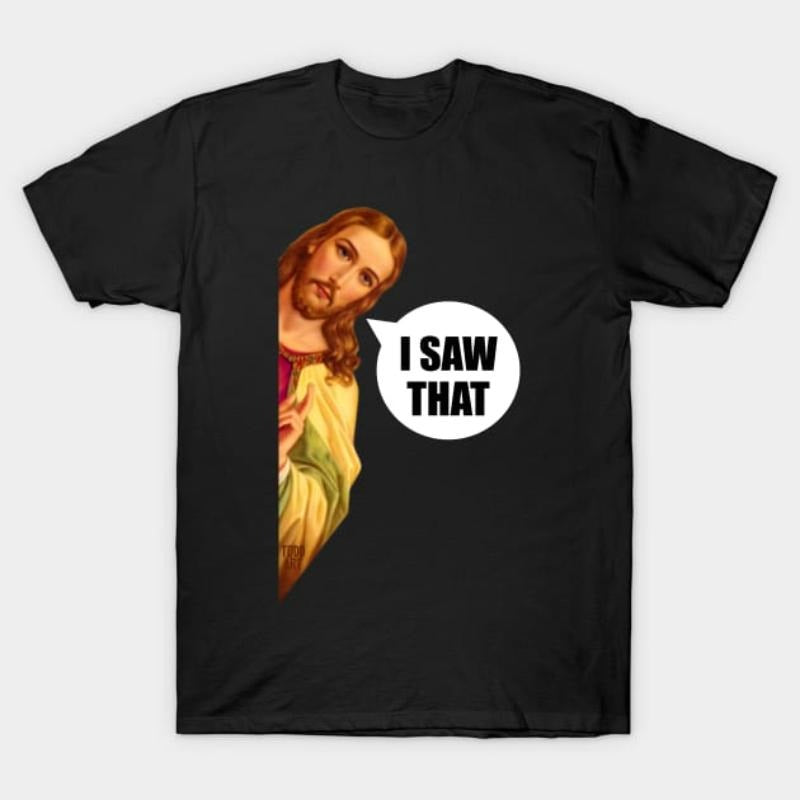Jesus Saw That" Funny Christian T-Shirt - Soft & Comfortable Fit Hoodie, Sweatshirt | UrbanDripWear.com