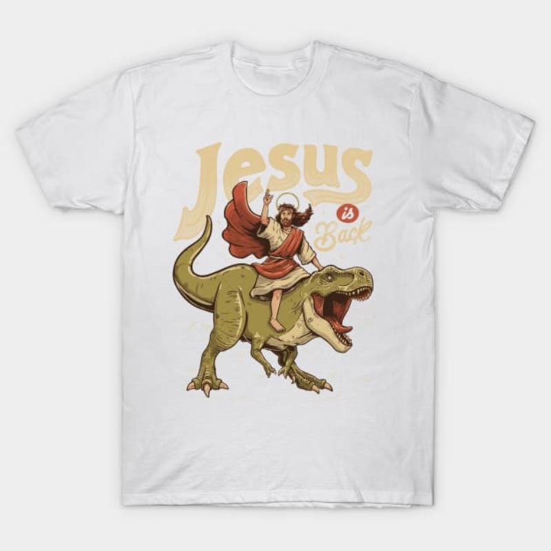 Jesus is Back - Sarcasm Funny Dinosaur Christ Religion Gift T-Shirt Hoodie, Sweatshirt | UrbanDripWear.com