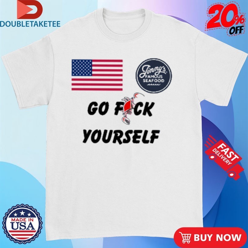 Jimmys Famous Seafood Go Fuck Yourself American Flag T-Shirtss