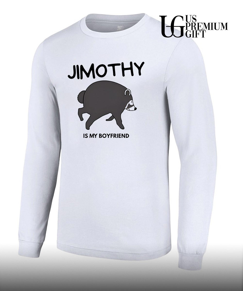 Jimothy is my boyfriend shirt