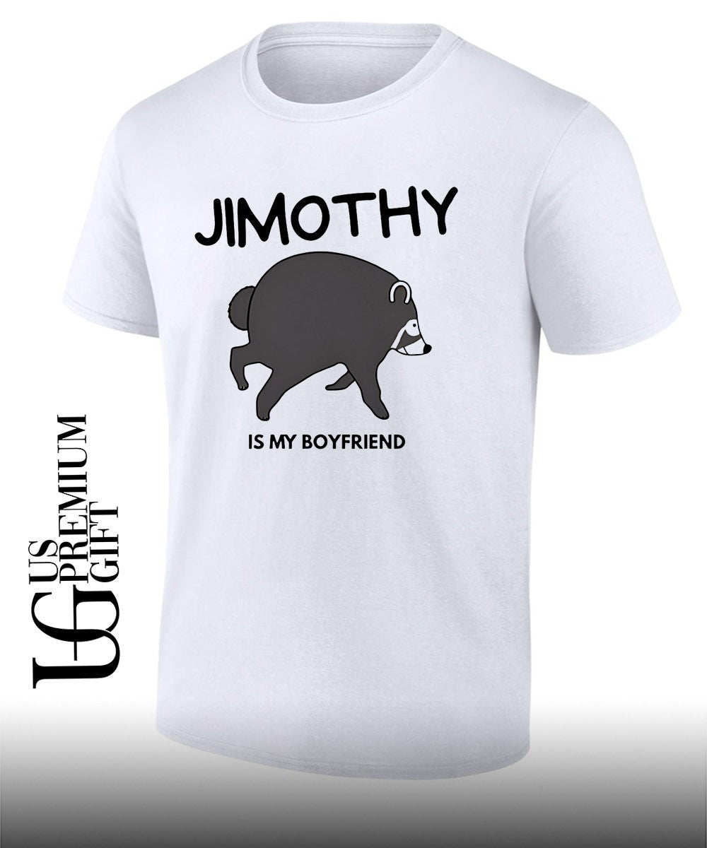 Jimothy is my boyfriend shirt