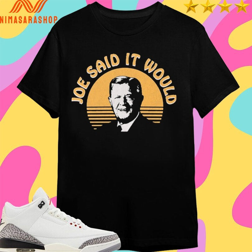 Joe Said It Would Vintage Shirts