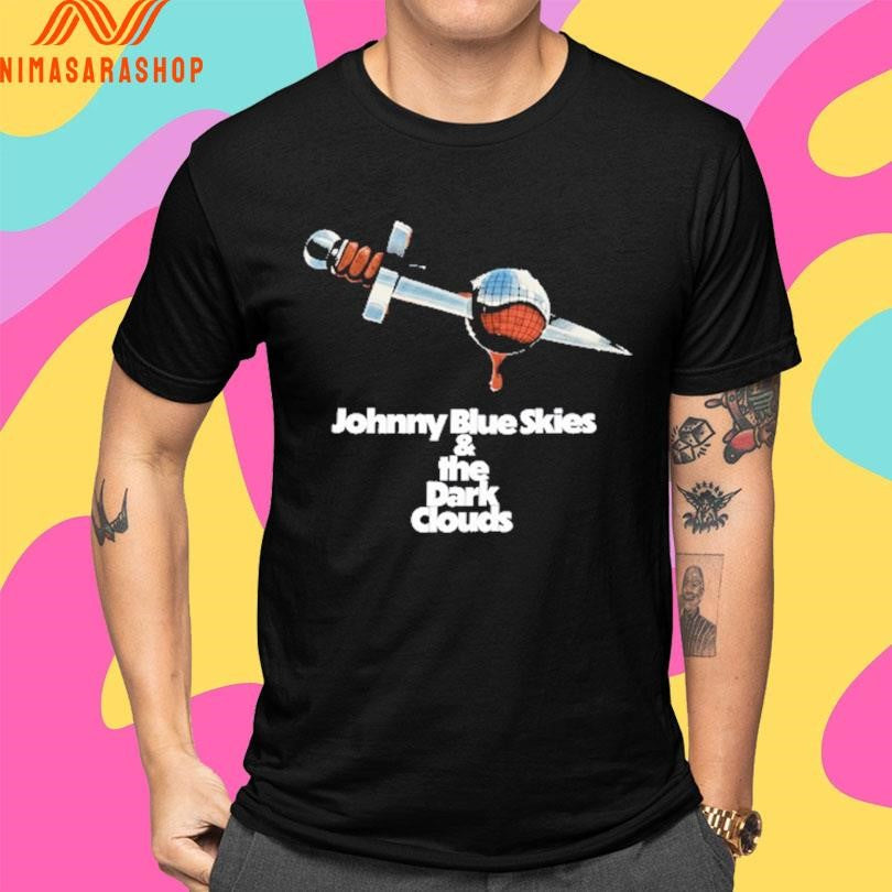Johnny Blue Skies And The Dark Clouds 2026 Shirts