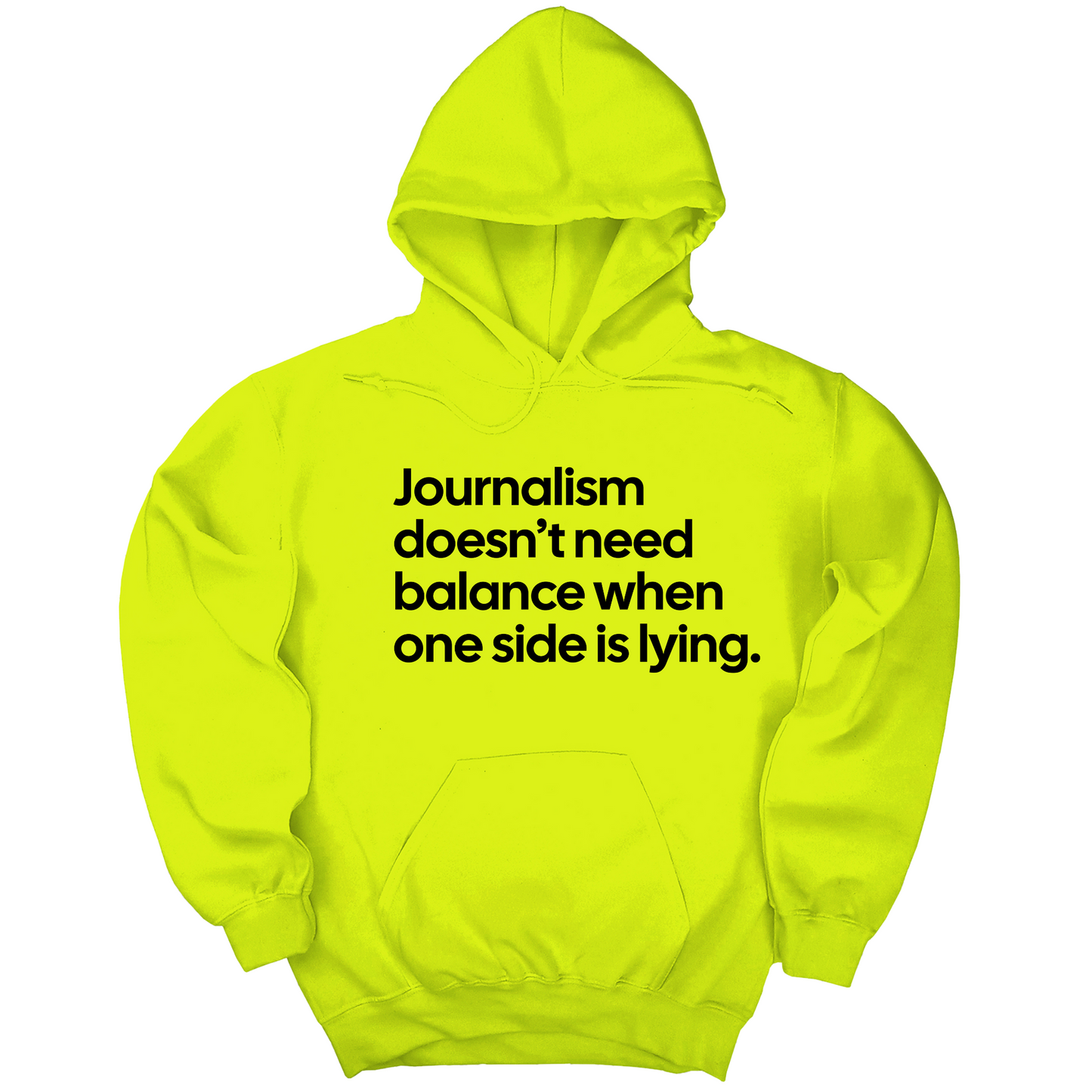 Journalism DoesnÃ¢â‚¬â„¢t Need Balance When One Side Is Lying Unisex Hoodie