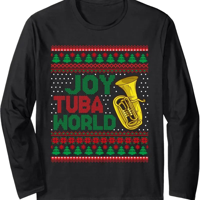 Joy Tuba World Ugly Christmas Sweater Music Lover Xmas Long Sleeve T-Shirt Hoodie, Sweatshirt | UrbanDripWear.com