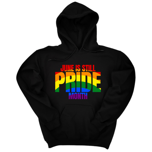 June is Still Pride Month Unisex Hoodie (Rainbow Edition)