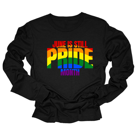 June is Still Pride Month Unisex Tee Long Sleeved Unisex Tee (Rainbow Edition)