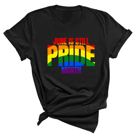 June is Still Pride Month Unisex Tee (Rainbow Edition)