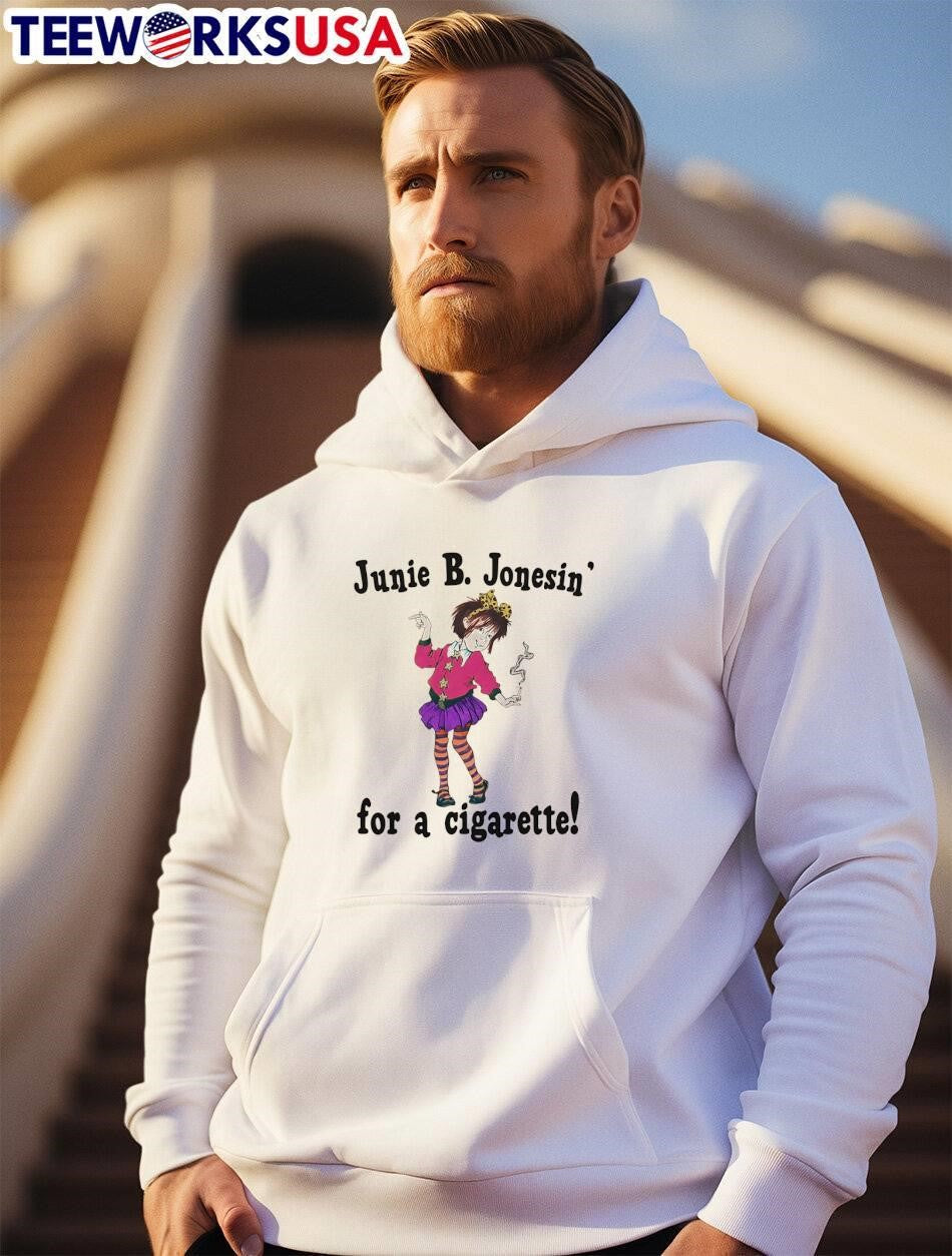 Junie B Jonesin For A Cigarette shirt