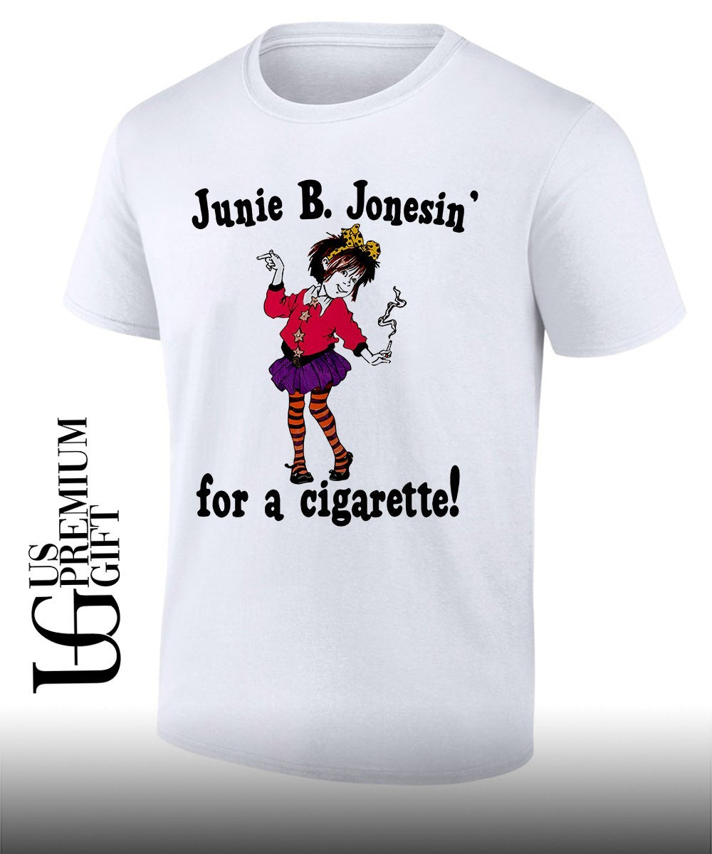Junie B. Jones’ for a cigarette shirt