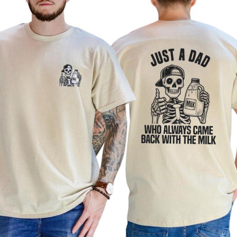 Just A Dad Who Always Came Back with the Milk T-shirt, Funny Skeleton Tee, Trendy Father's Day Shirt, Best Dad Ever,...