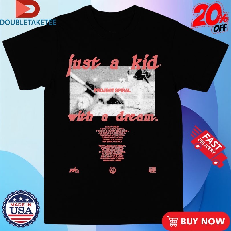 Just A Kid With A Dream Project Spiral Shirts