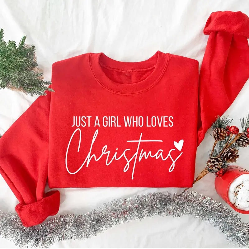 Just A girl Who Loves Christmas Sweatshirt, Christmas Women Sweatshirt, Gift For Women, Xmas Christmas Shirt, Christmas...