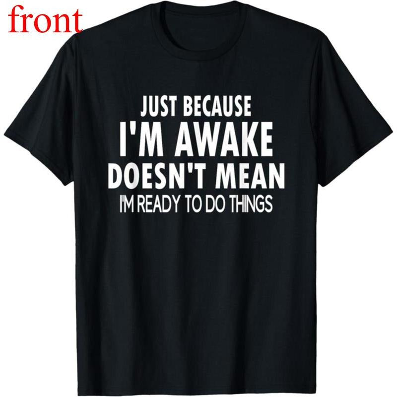 Just Because I'm Awake Funny for Tweens and Teens T-ShirtBlack Cotton T Casual Shortsleeve T-Shirts, Hoodie, Sweatshirt