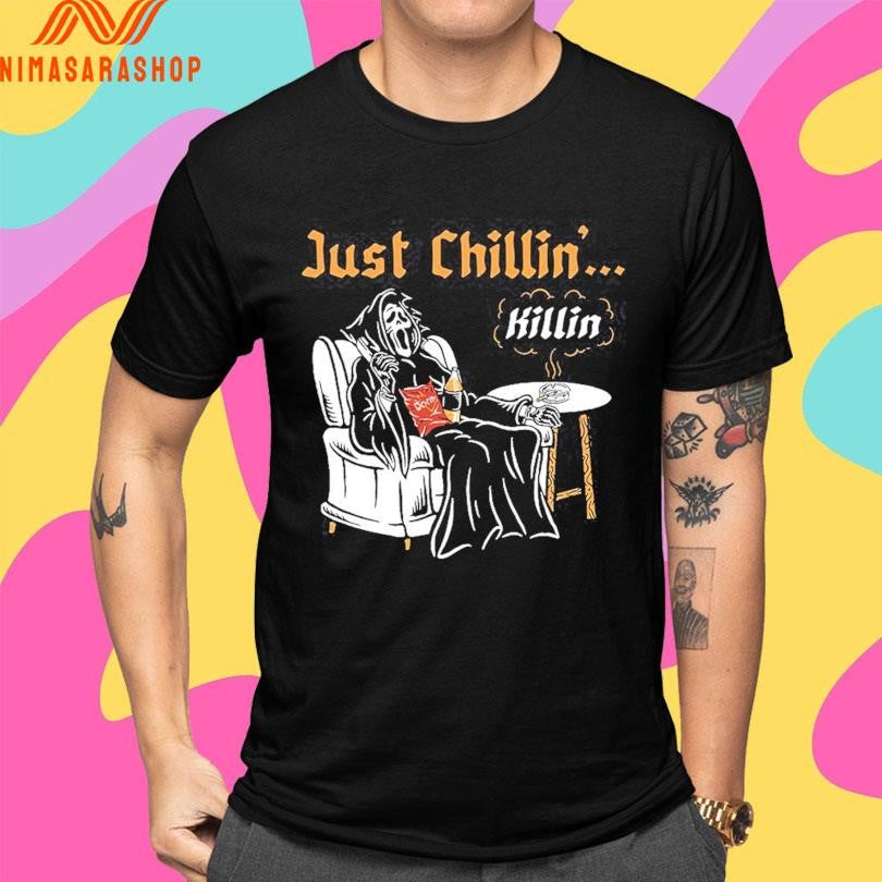 Just Chillin Killin Death Shirts