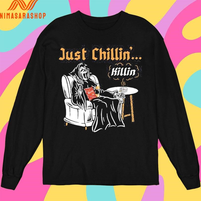 Just Chillin Killin Death Shirts