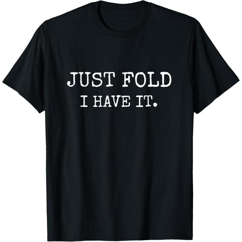 Just Fold I Have It Funny Poker Design T-Shirt made in usa Hoodie, Sweatshirt | UrbanDripWear.com