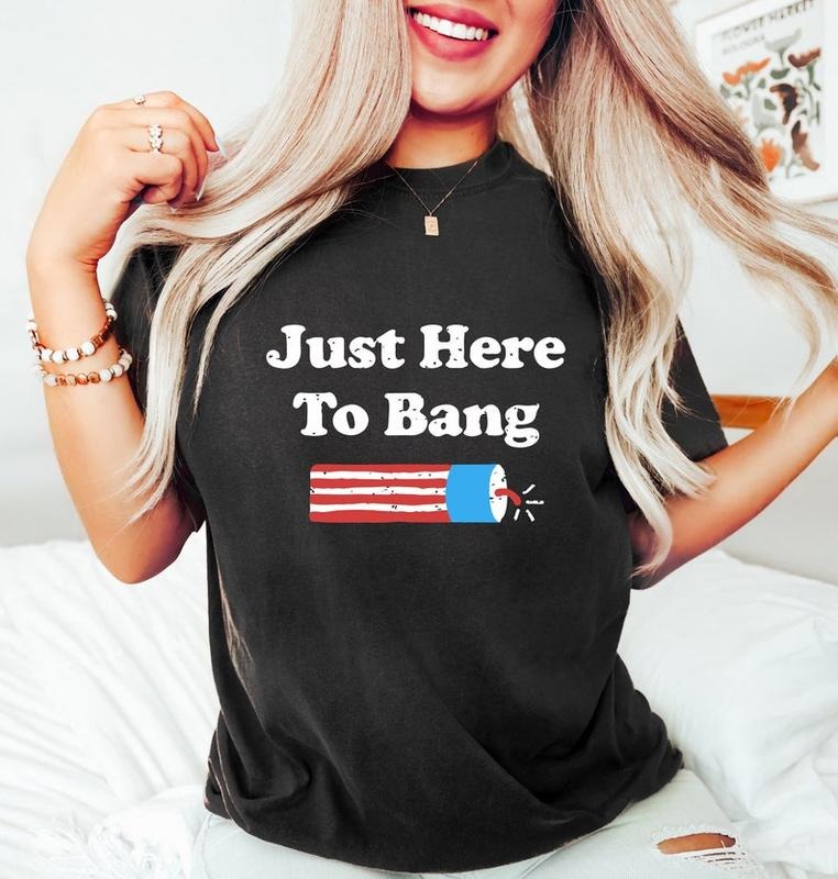 Just Here To Bang, 4th of July Firecracker Shirt, Funny 4th of July Shirt, Fireworks Shirt, 4th of July Crew Shirt, 4th...