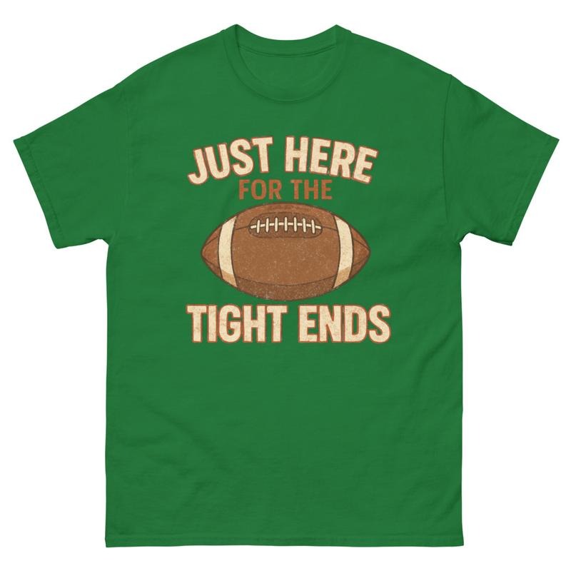 Just Here for the Tight Ends Gildan Shirt Hoodie, Sweatshirt | UrbanDripWear.com