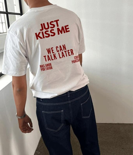 Just Kiss Me T-shirt Minimalist T-shirt Unisex Inspirational Mental Health Tee Positive Shirt Gift For Women And Men Quote Shirt TK43GN