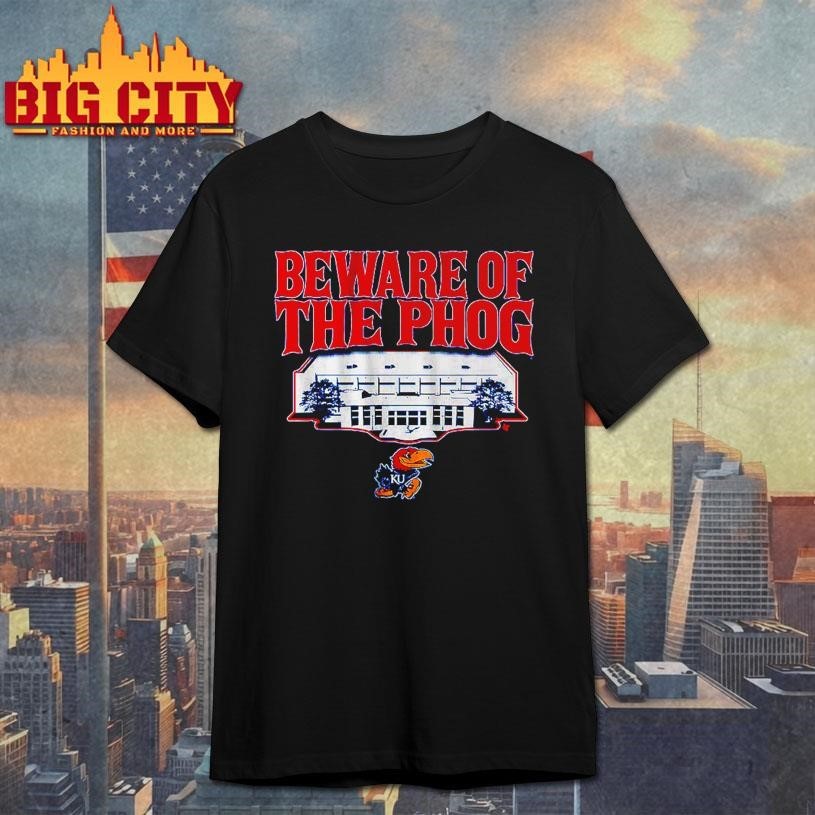 Kansas Basketball Beware Of The Phog Shirt