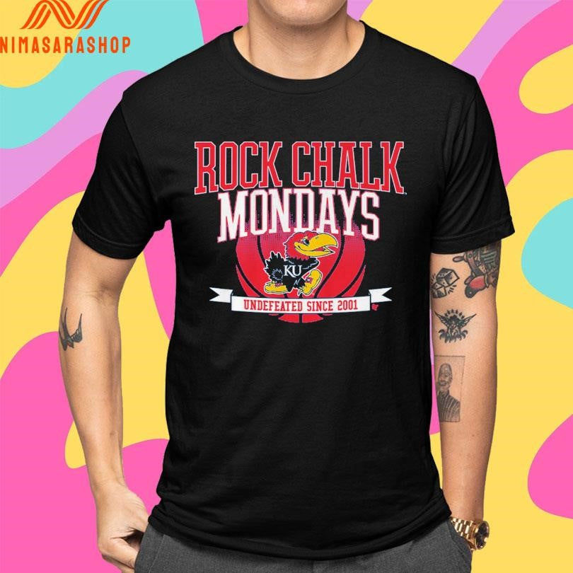 Kansas Jayhawks Basketball Rock Chalk Mondays Undefeated Since 2001 Shirts