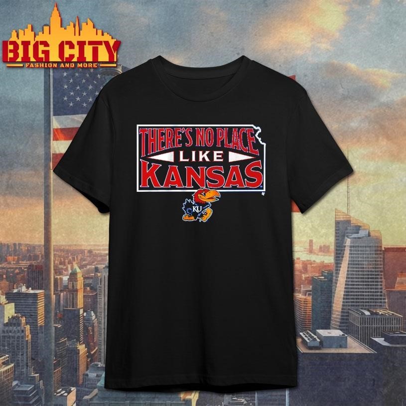 Kansas Jayhawks There’s No Place Like Kansas Shirt