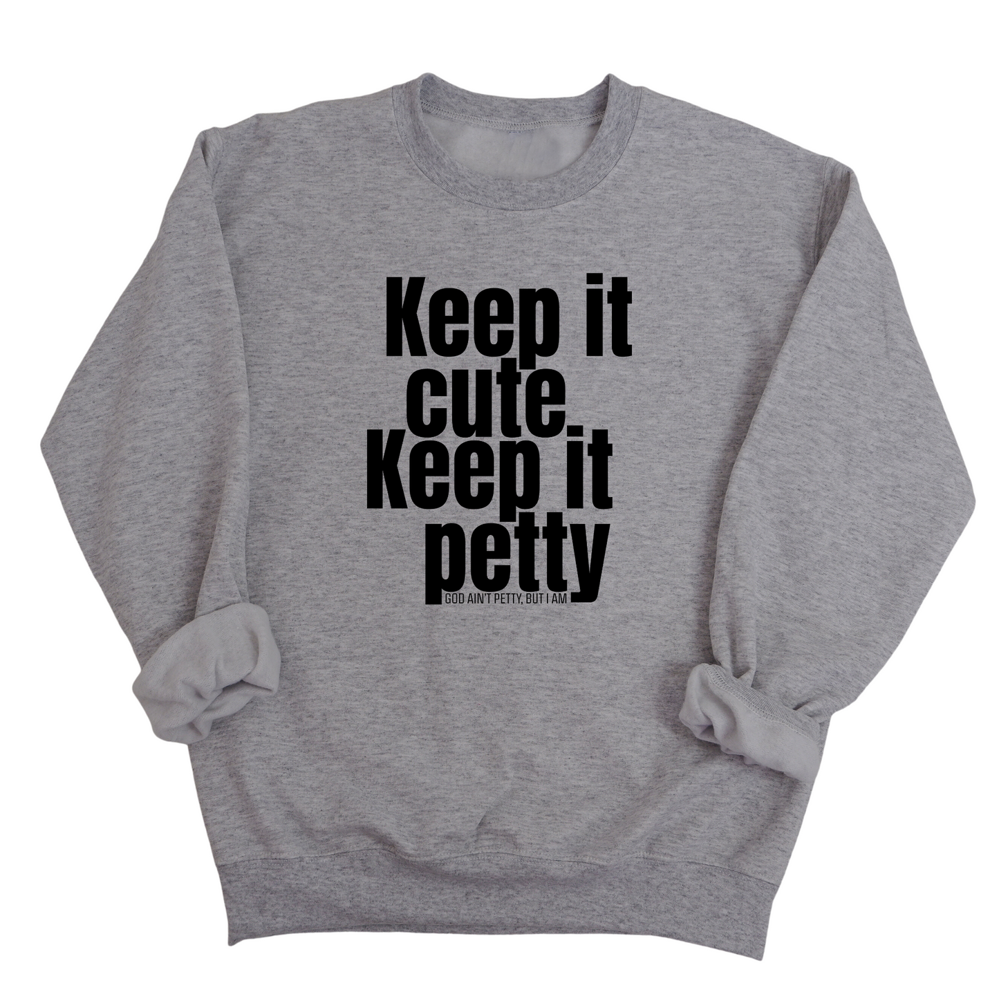 Keep It Cute, Keep It Petty Unisex Sweatshirt