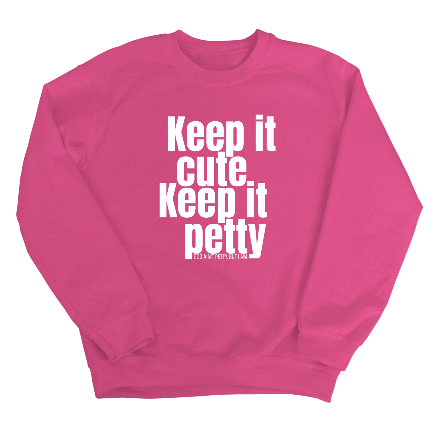 Keep It Cute, Keep It Petty Unisex Sweatshirt