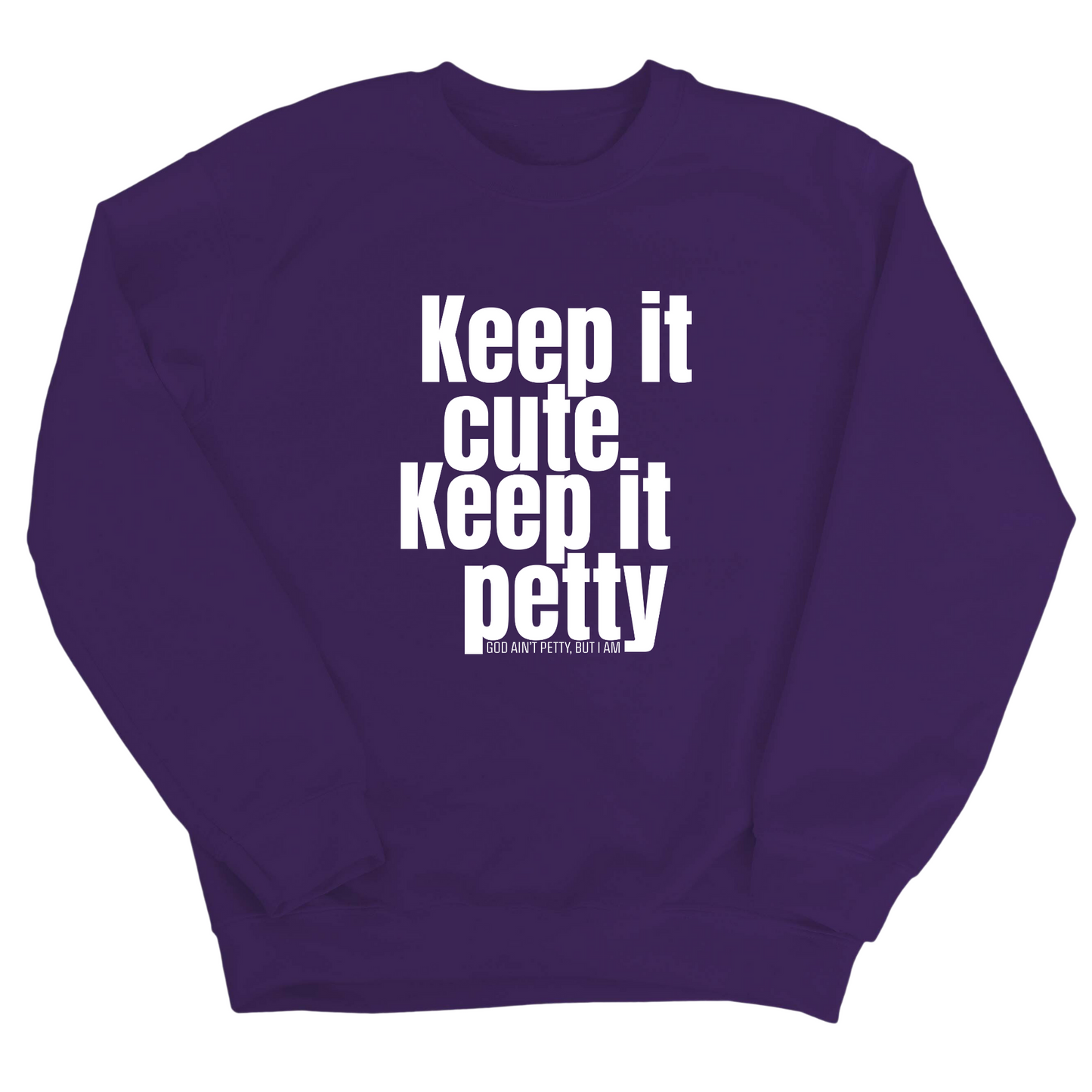 Keep It Cute, Keep It Petty Unisex Sweatshirt