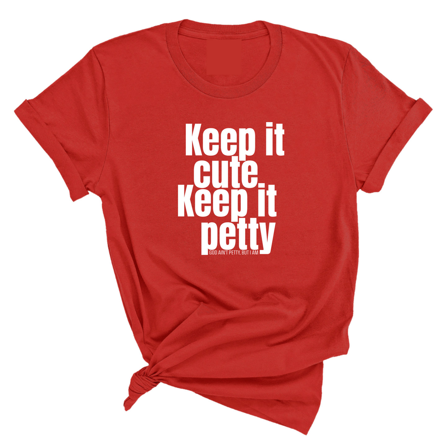 Keep It Cute, Keep It Petty Unisex Tee