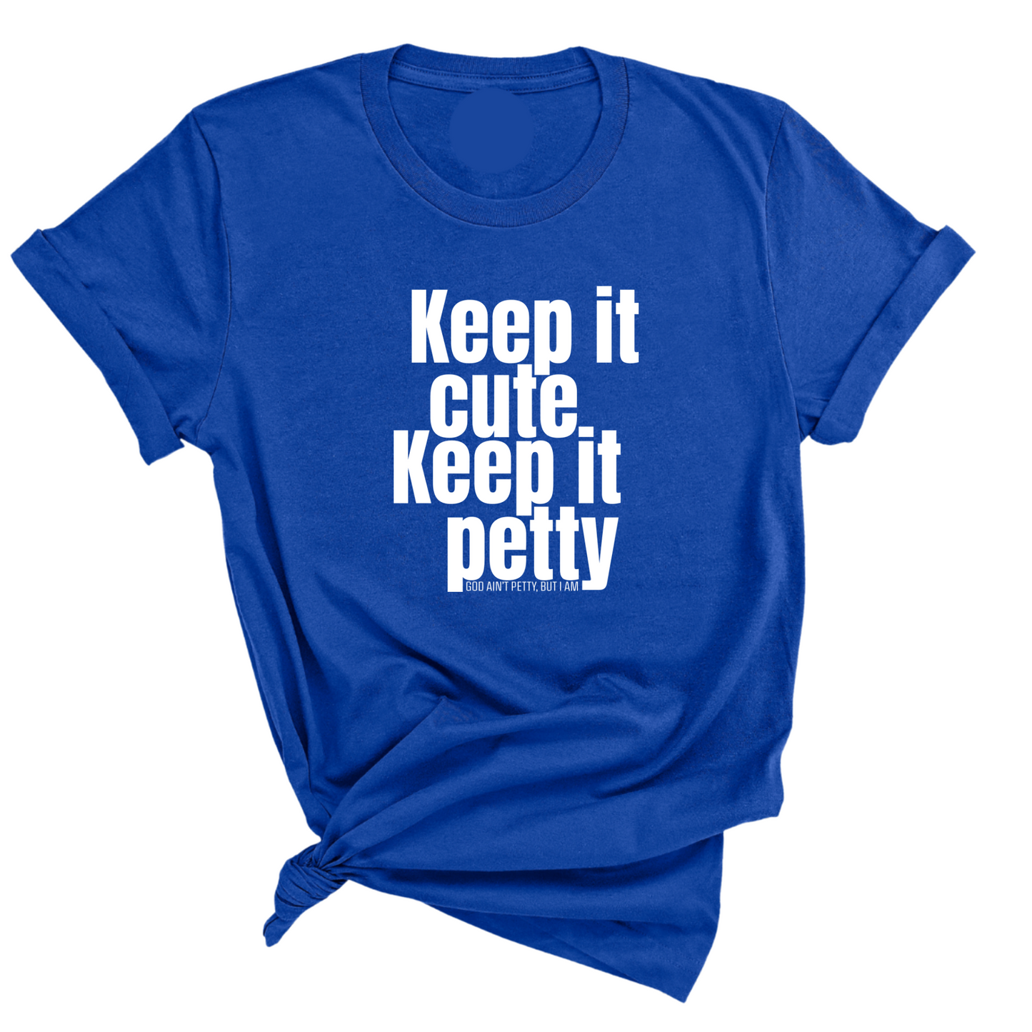 Keep It Cute, Keep It Petty Unisex Tee