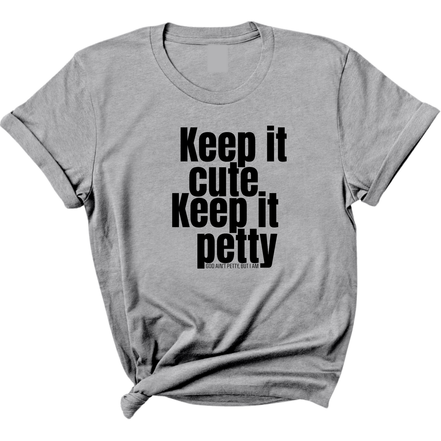 Keep It Cute, Keep It Petty Unisex Tee