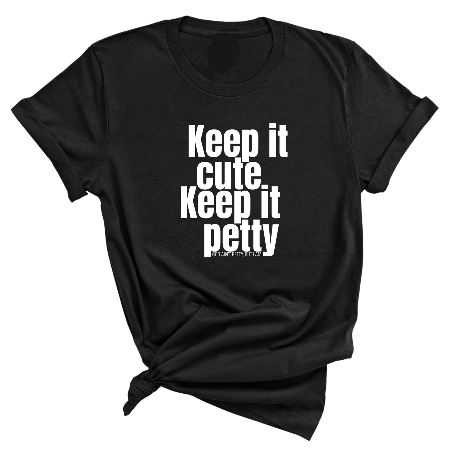 Keep It Cute, Keep It Petty Unisex Tee