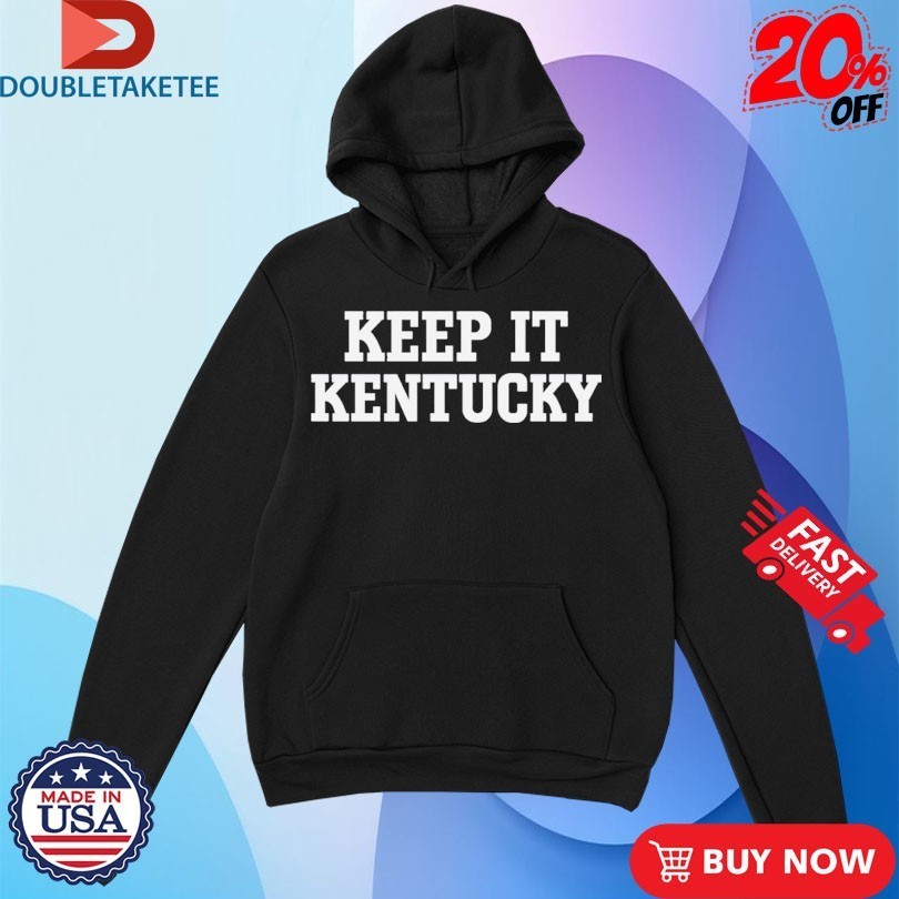 Keep It Kentucky Shirts