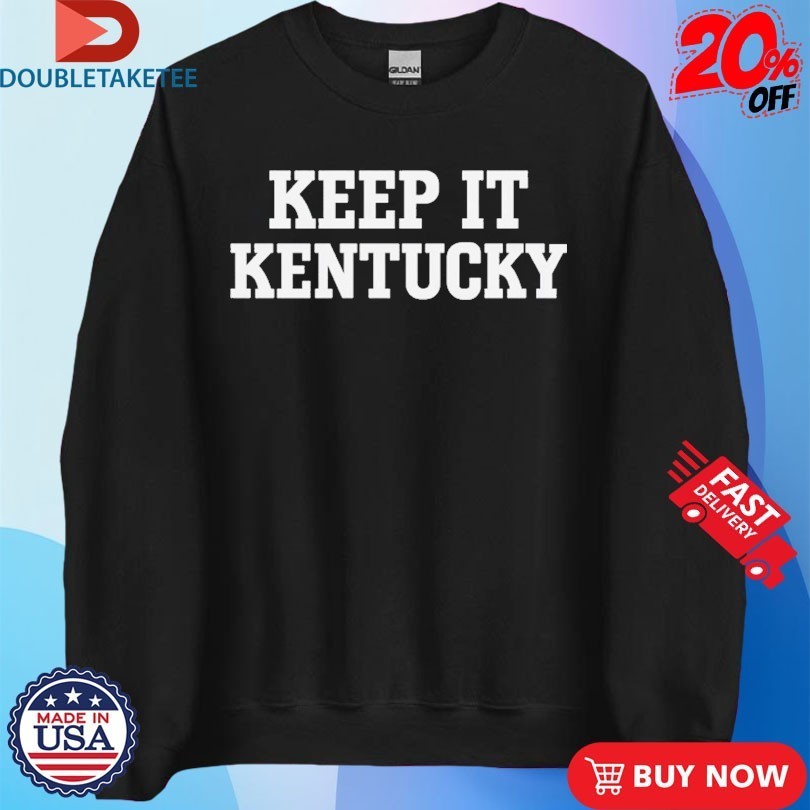 Keep It Kentucky Shirts