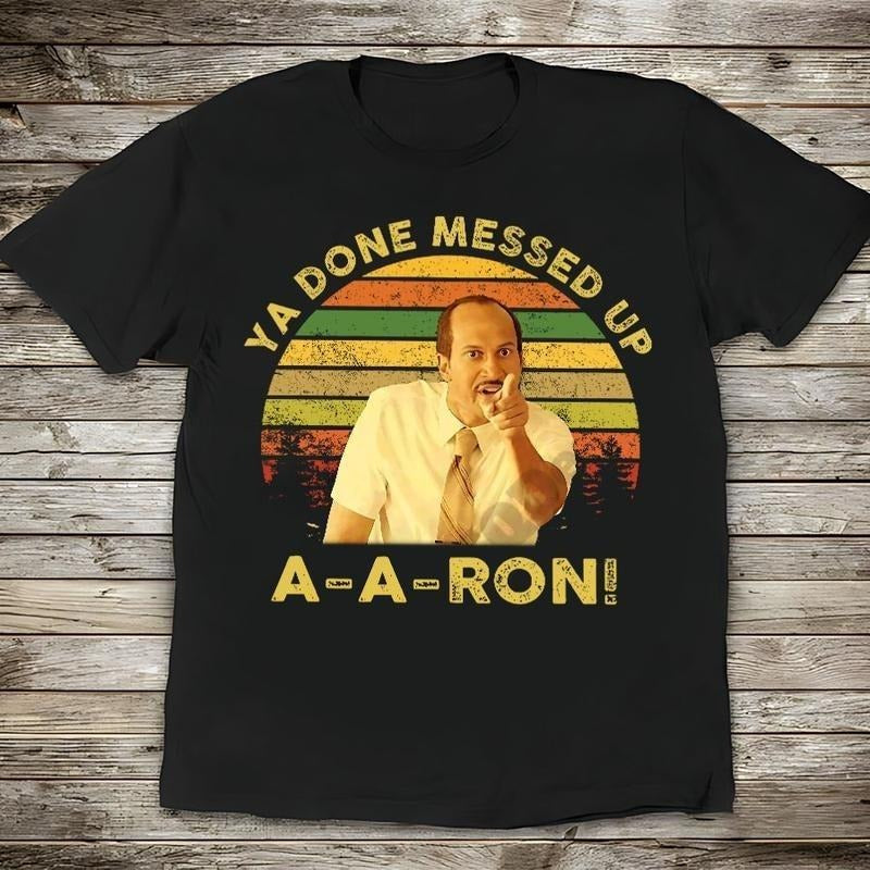 Key And Peele Shirt, Ya Done Messed Up Aaron Vintage T-Shirt,  Quote Unisex T Shirt, Sunset Design Retro Summer Crewneck...