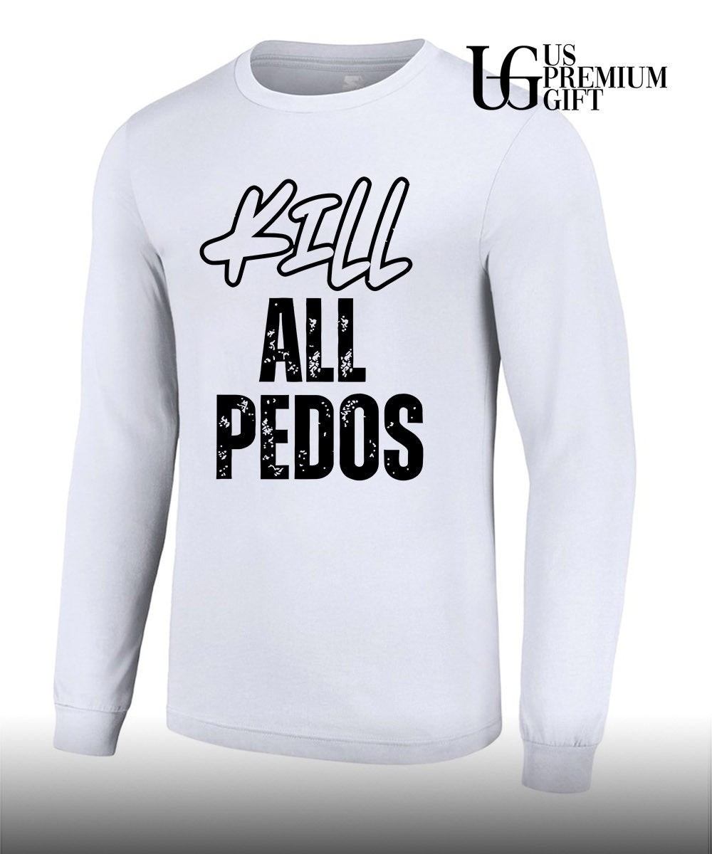 Kill All Pedos shirt