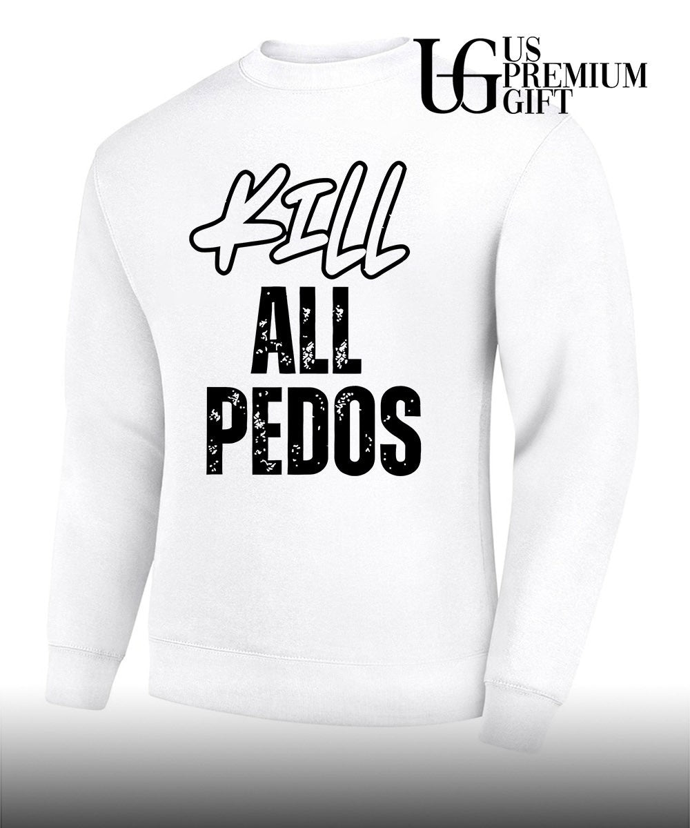 Kill All Pedos shirt